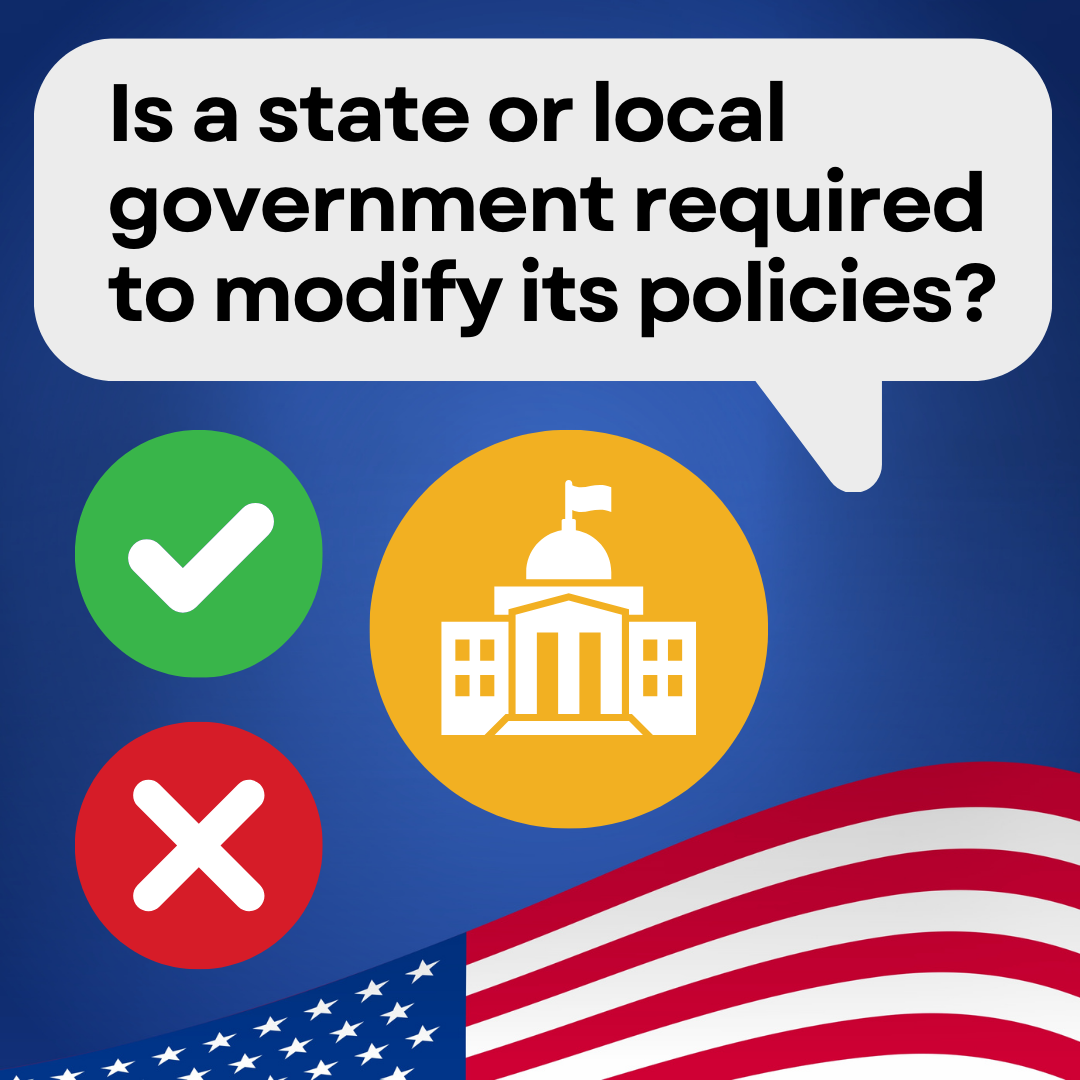 Is a state or local government required to modify its policies? Image of the U.S. flag, a government building and a check for yes and cross for no