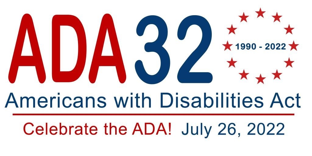 ADA 32 (1990-2022) Americans with Disabilities Act. Celebrate the ADA! July 26, 2022