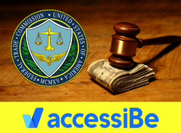 Official seal for the Federal Trade Commission and company logo for accessiBe next to a gavel resting on a stack of money.
