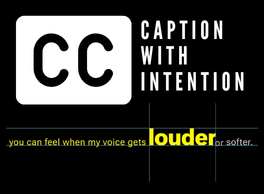 Closed Captions Icon. Caption with Intention. The word "Louder" is larger than the surrounding text to show volume in the phrase "you can feel when my voice gets louder or softer."